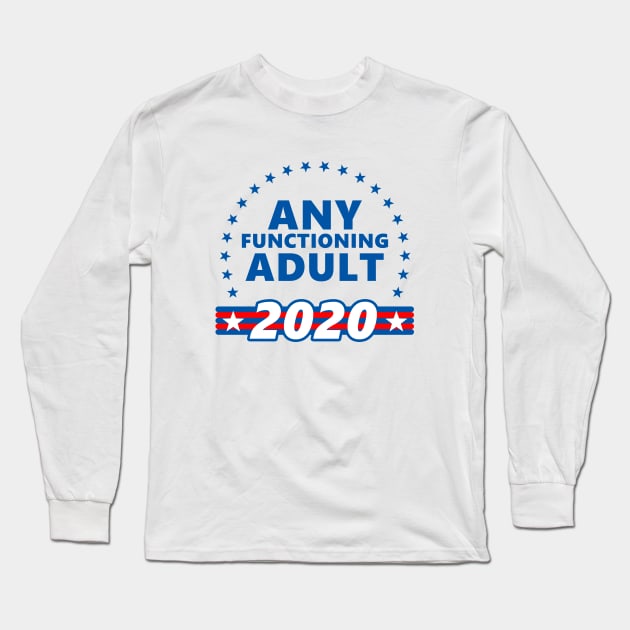 Any Functional Adult 2020 President Blue Long Sleeve T-Shirt by felixbunny